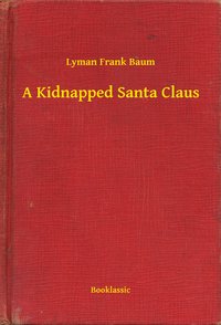 A Kidnapped Santa Claus - Lyman Frank Baum - ebook