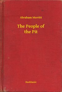 The People of the Pit - Abraham Merritt - ebook
