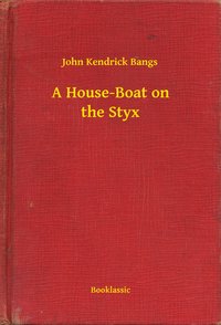 A House-Boat on the Styx - John Kendrick Bangs - ebook