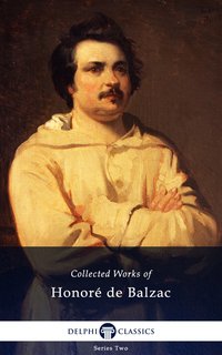 Delphi Complete Works of Honoré de Balzac (Illustrated) - Honoré de Balzac - ebook