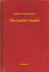 The Scarlet Citadel - Robert Ervin Howard - ebook