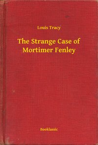 The Strange Case of Mortimer Fenley - Louis Tracy - ebook
