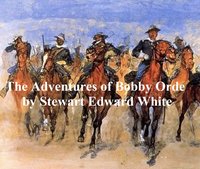 The Adventures of Bobby Orde - Steward Edward White - ebook