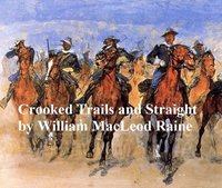 Crooked Trails and Straight - William MacLeod Raine - ebook