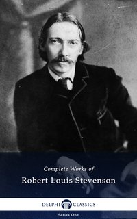 Delphi Complete Works of Robert Louis Stevenson (Illustrated) - Robert Louis Stevenson - ebook