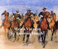 Maw's Vacation, The Story of a Human Being in the Yellowstone - Emerson Hough - ebook