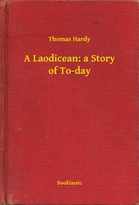 A Laodicean: a Story of To-day - Thomas Hardy - ebook