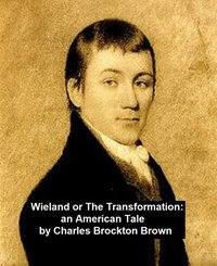Wieland, or The Transformation: An American Tale - Charles Brockden Brown - ebook