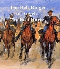 The Bell-Ringer of Angel's, a collection of stories - Bret Harte - ebook