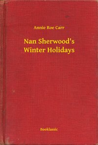 Nan Sherwood's Winter Holidays - Annie Roe Carr - ebook