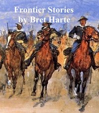 Frontier Stories - Bret Harte - ebook
