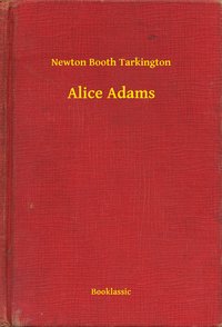 Alice Adams - Newton Booth Tarkington - ebook