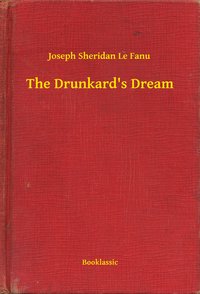 The Drunkard's Dream - Joseph Sheridan Le Fanu - ebook