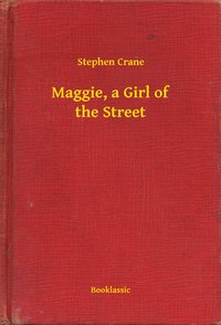 Maggie, a Girl of the Street - Stephen Crane - ebook