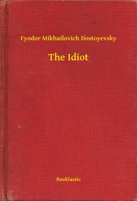 The Idiot - Fyodor Mikhailovich Dostoyevsky - ebook