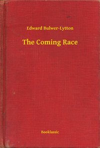 The Coming Race - Edward Bulwer-Lytton - ebook