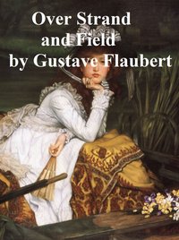 Over Strand and Field - Gustave Flaubert - ebook