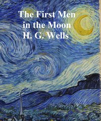 The First Men in the Moon - H. G. Wells - ebook