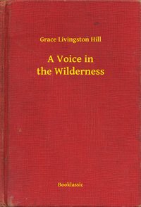 A Voice in the Wilderness - Grace Livingston Hill - ebook