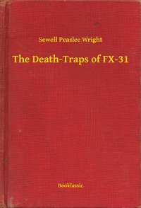The Death-Traps of FX-31 - Sewell Peaslee Wright - ebook