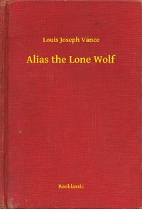 Alias the Lone Wolf - Louis Joseph Vance - ebook
