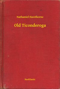 Old Ticonderoga - Nathaniel Hawthorne - ebook