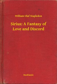Sirius: A Fantasy of Love and Discord - William Olaf Stapledon - ebook