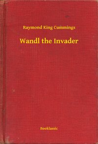 Wandl the Invader - Raymond King Cummings - ebook