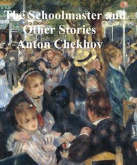 The Schoolmaster and Other Stories - Anton Chekhov - ebook
