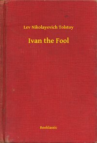 Ivan the Fool - Lev Nikolayevich Tolstoy - ebook
