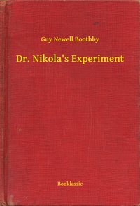 Dr. Nikola's Experiment - Guy Newell Boothby - ebook