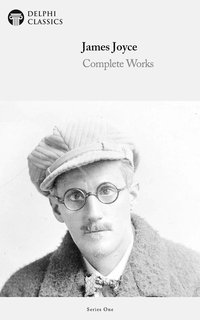 Delphi Complete Works of James Joyce (Illustrated) - James Joyce - ebook