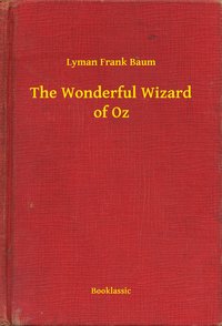The Wonderful Wizard of Oz - Lyman Frank Baum - ebook