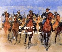 Desert Gold, A Romance of the Border - Zane Grey - ebook