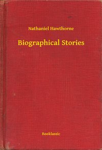 Biographical Stories - Nathaniel Hawthorne - ebook