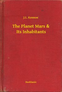 The Planet Mars & Its Inhabitants - J.L. Kennon - ebook