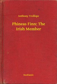 Phineas Finn: The Irish Member - Anthony Trollope - ebook