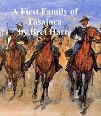 A First Family of Tasajara - Bret Harte - ebook