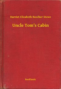 Uncle Tom's Cabin - Harriet Elizabeth Beecher Stowe - ebook