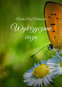 Wykrzyczane ciszą - Dorota Dea Makowska - ebook