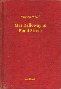Mrs Dalloway in Bond Street - Virginia Woolf - ebook