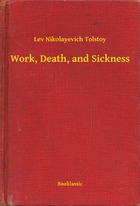 Work, Death, and Sickness - Lev Nikolayevich Tolstoy - ebook