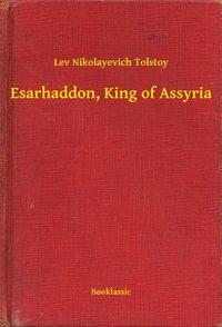 Esarhaddon, King of Assyria - Lev Nikolayevich Tolstoy - ebook