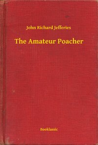 The Amateur Poacher - John Richard Jefferies - ebook