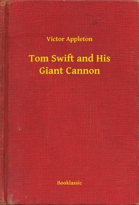 Tom Swift and His Giant Cannon - Victor Appleton - ebook