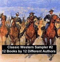 Classic Western Sampler #2: 12 Books by 12 Different Authors - Max Brand - ebook