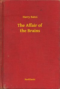 The Affair of the Brains - Harry Bates - ebook