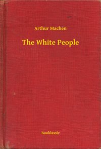 The White People - Arthur Machen - ebook
