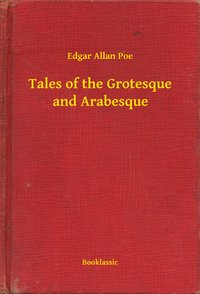 Tales of the Grotesque and Arabesque - Edgar Allan Poe - ebook