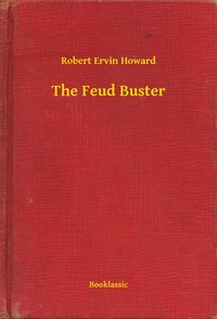 The Feud Buster - Robert Ervin Howard - ebook